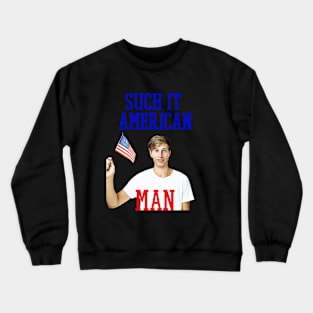 such it american man [ 4th of july Crewneck Sweatshirt